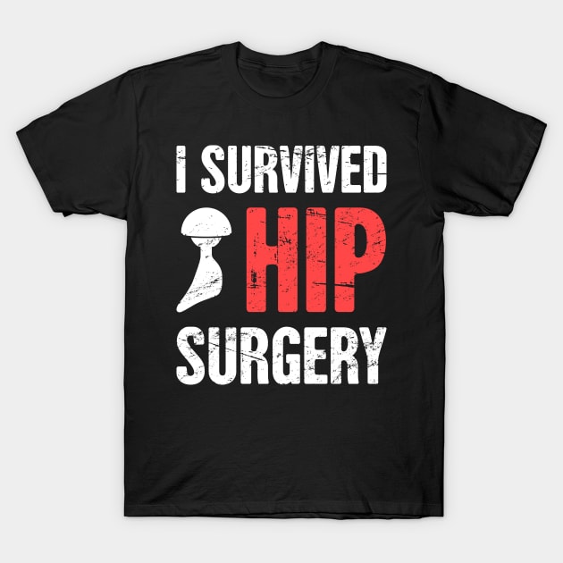 I Survived Hip Surgery | Joint Replacement T-Shirt by Wizardmode